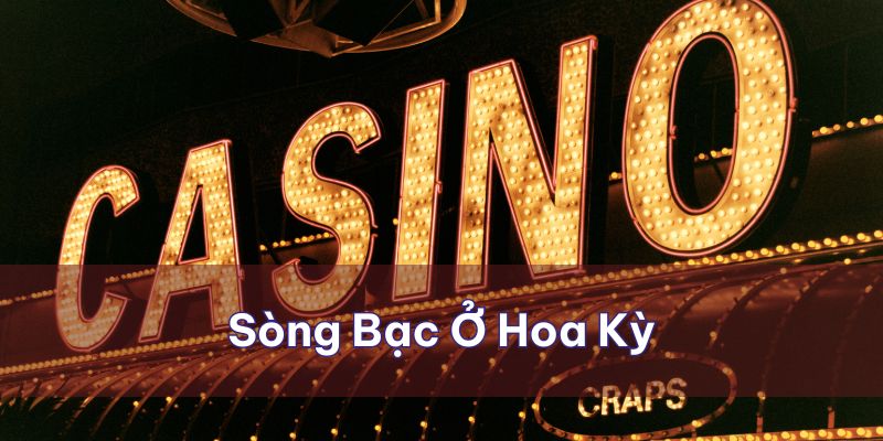 sòng bạc ở hoa kỳ